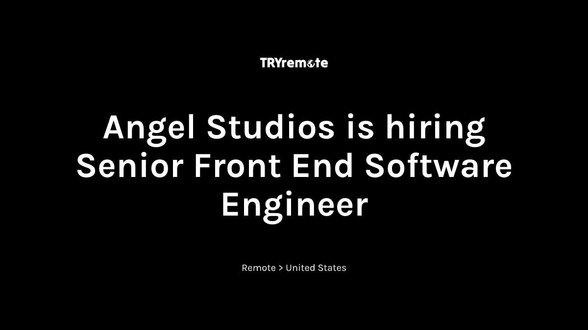Senior Front End Software Engineer at Angel Studios | Work from home