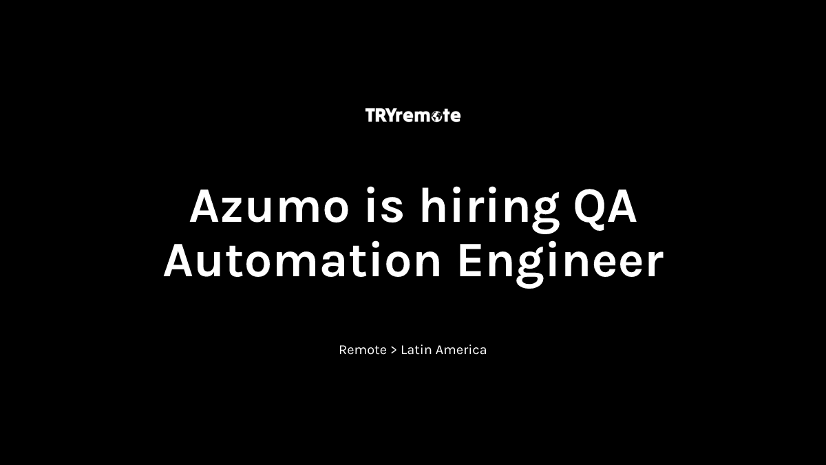 QA Automation Engineer at Azumo | Work from home
