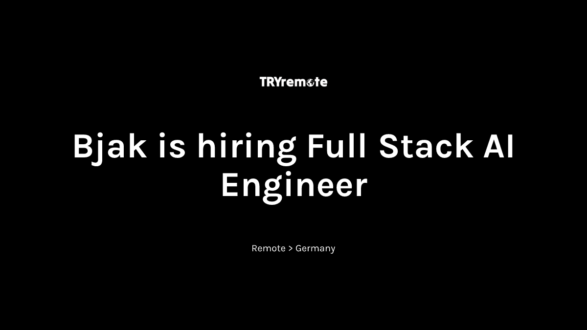 Full Stack AI Engineer at Bjak | Work from home