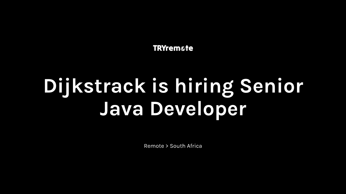 Senior Java Developer at Dijkstrack | Work from home