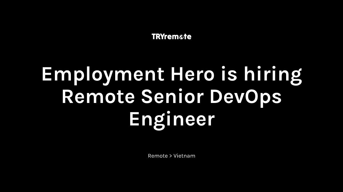 Remote Senior DevOps Engineer at Employment Hero | Work from home