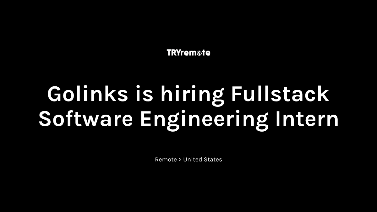Fullstack Software Engineering Intern at Golinks | Work from home