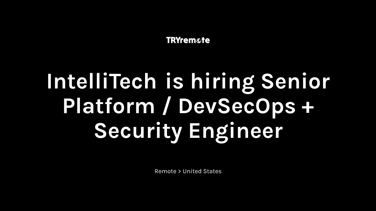 Senior Platform / DevSecOps + Security Engineer at IntelliTech | Work ...