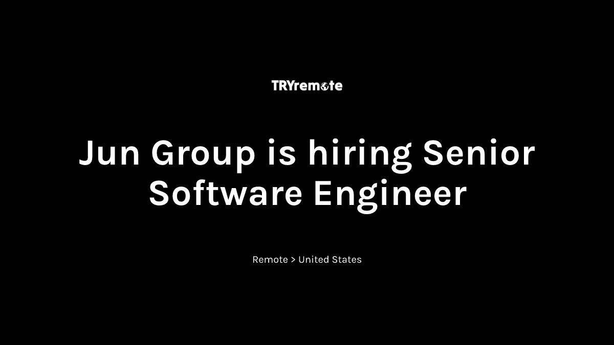 Senior Software Engineer at Jun Group | Work from home