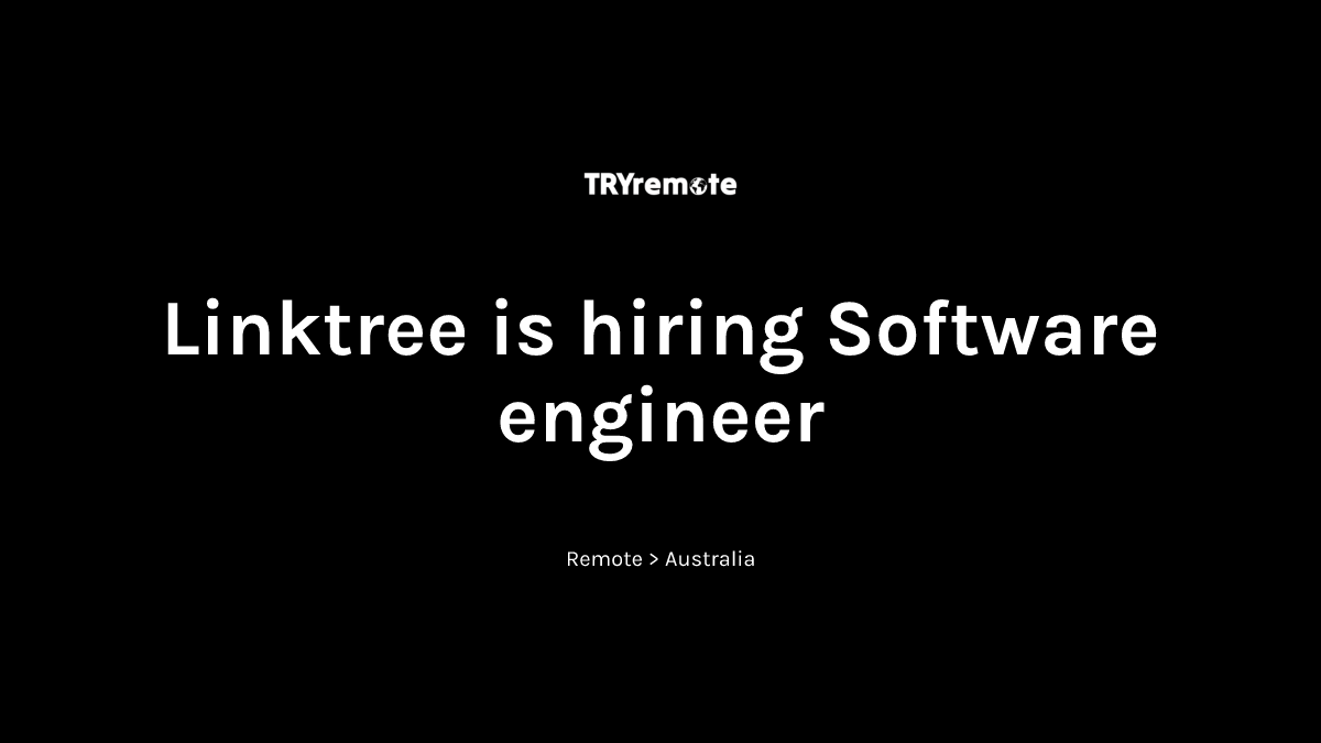 Software engineer at Linktree | Work from home