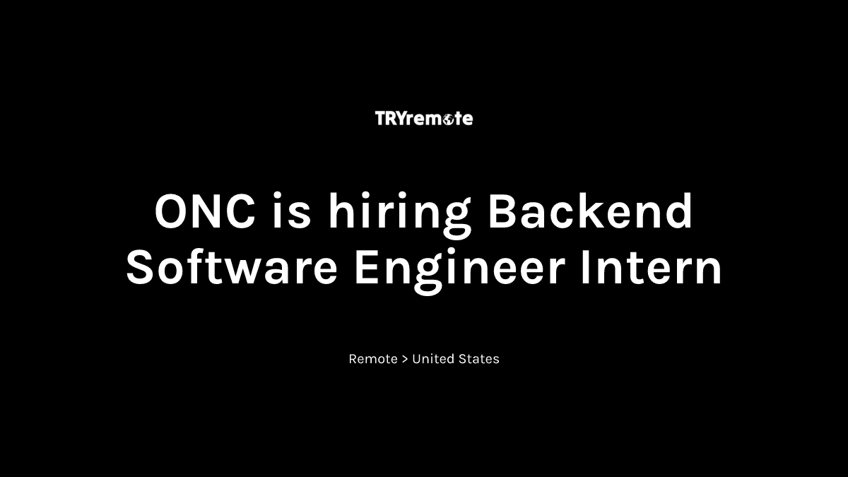 Backend Software Engineer Intern at ONC | Work from home