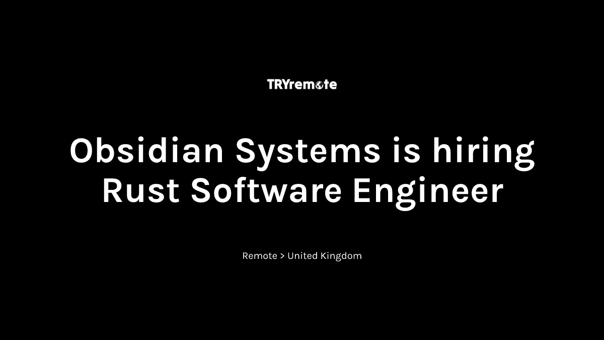 Rust Software Engineer at Obsidian Systems | Work from home