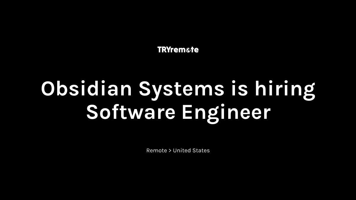 Software Engineer at Obsidian Systems | Work from home