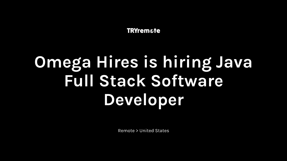 Java Full Stack Software Developer at Omega Hires | Work from home