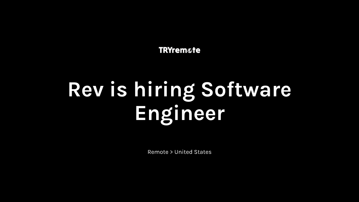 Software Engineer at Rev | Work from home
