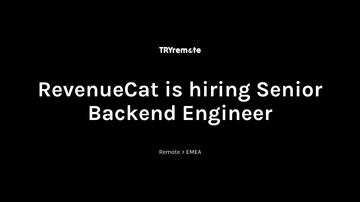 Senior Backend Engineer at RevenueCat | Work from home
