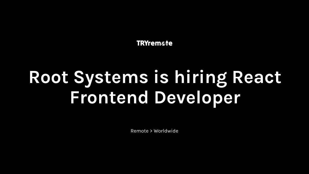 React Frontend Developer at Root Systems | Work from home
