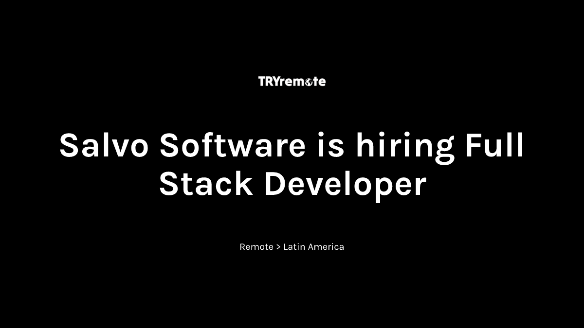 Full Stack Developer at Salvo Software | Work from home