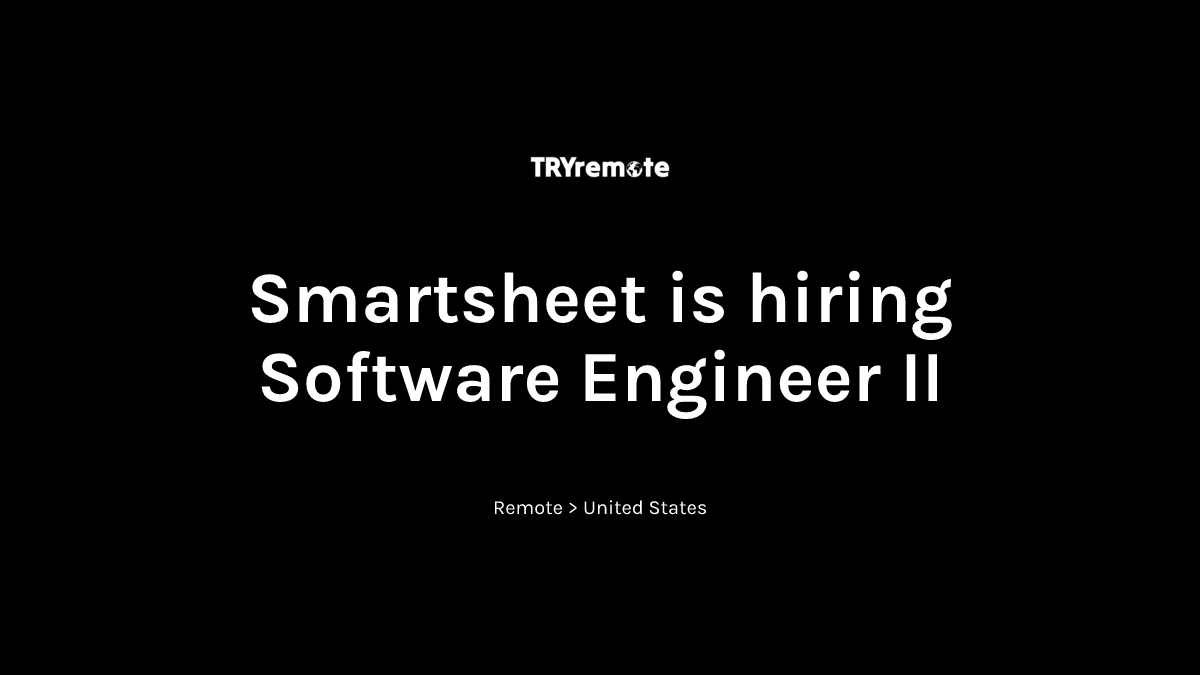 Software Engineer II at Smartsheet | Work from home