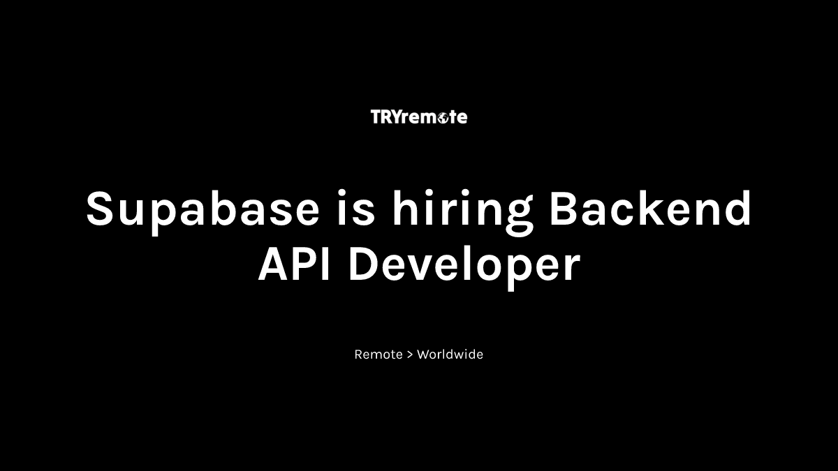 Backend API Developer at Supabase | Work from home