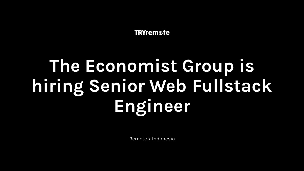 Senior Web Fullstack Engineer at The Economist Group | Work from home