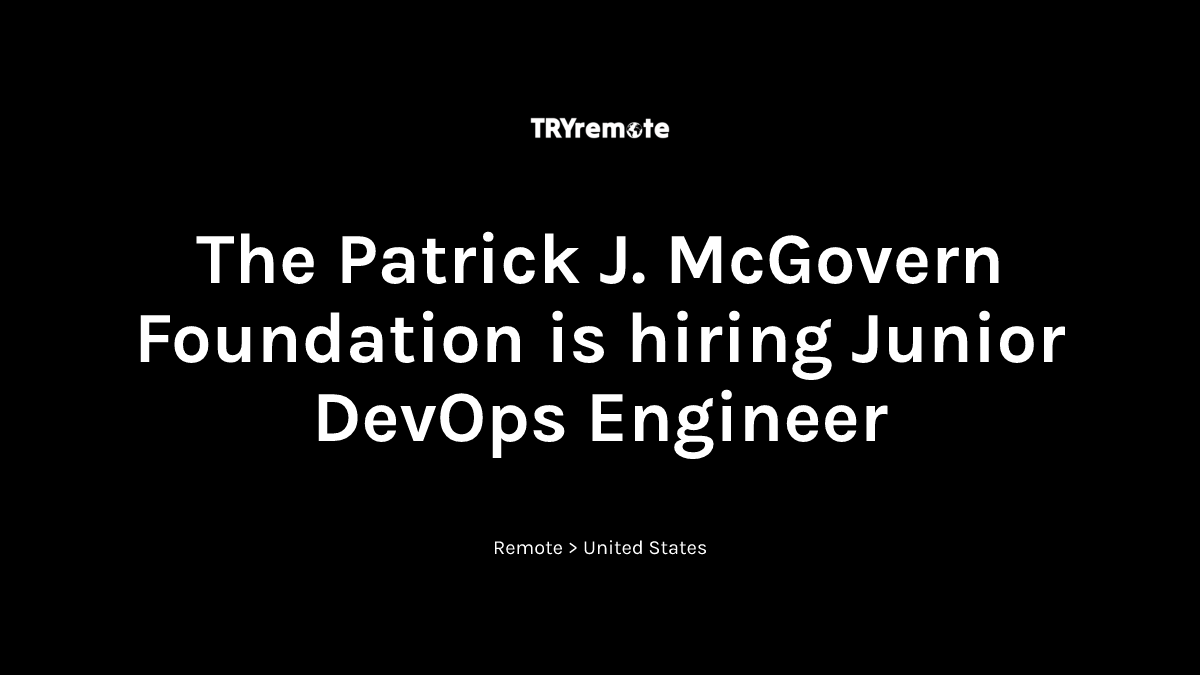 Junior DevOps Engineer at The Patrick J. McGovern Foundation | Work ...