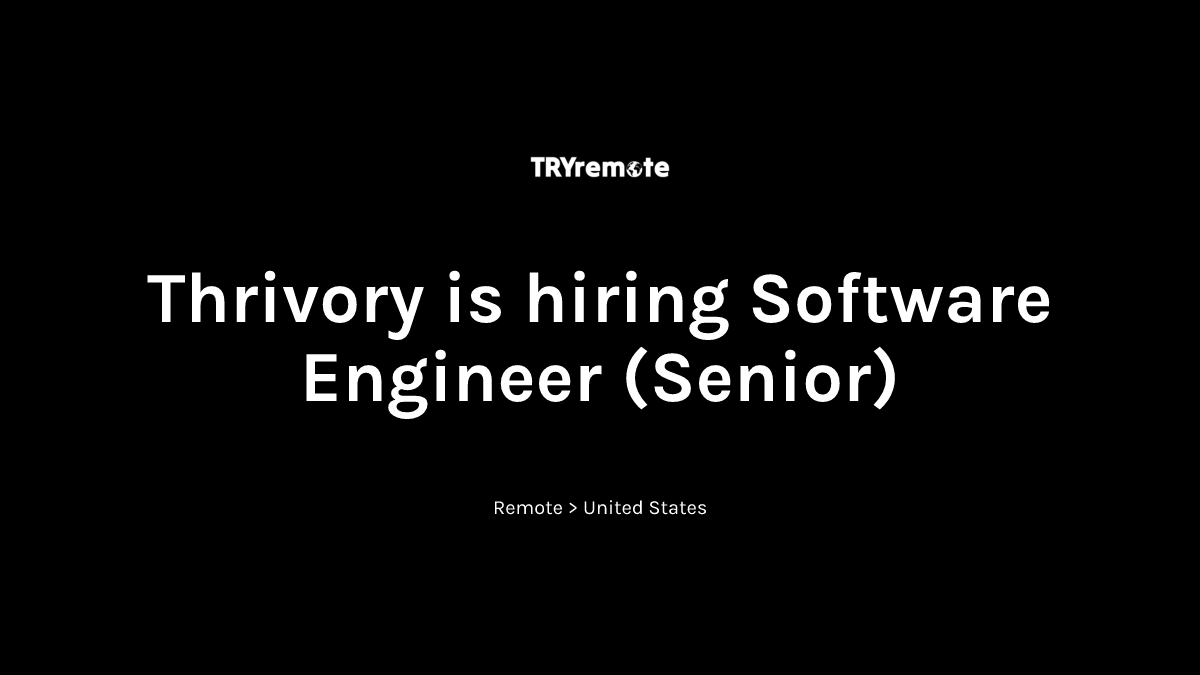 Software Engineer (Senior) at Thrivory | Work from home