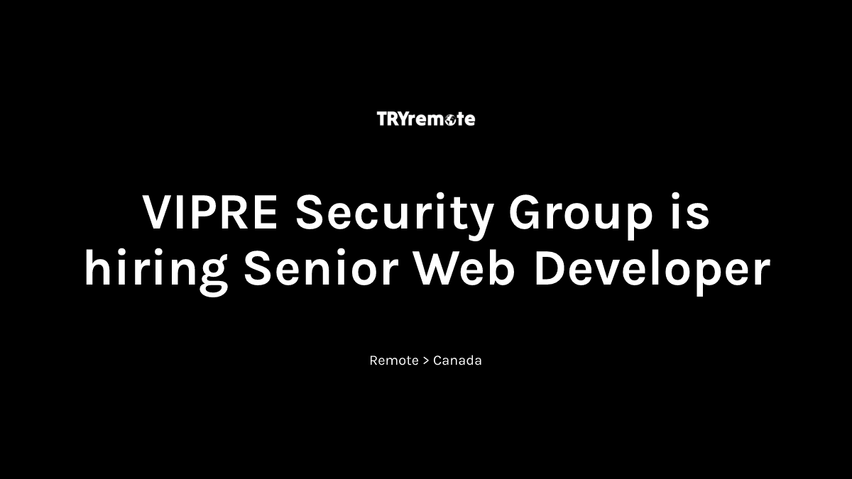 Senior Web Developer at VIPRE Security Group | Work from home