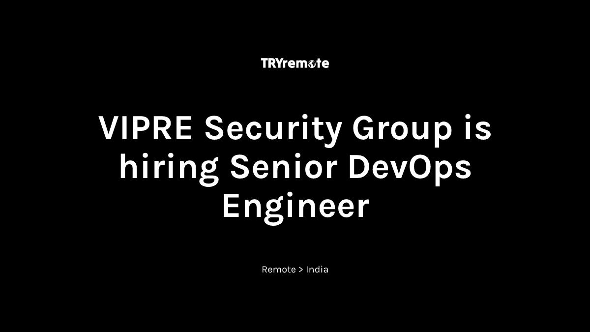 Senior DevOps Engineer at VIPRE Security Group | Work from home