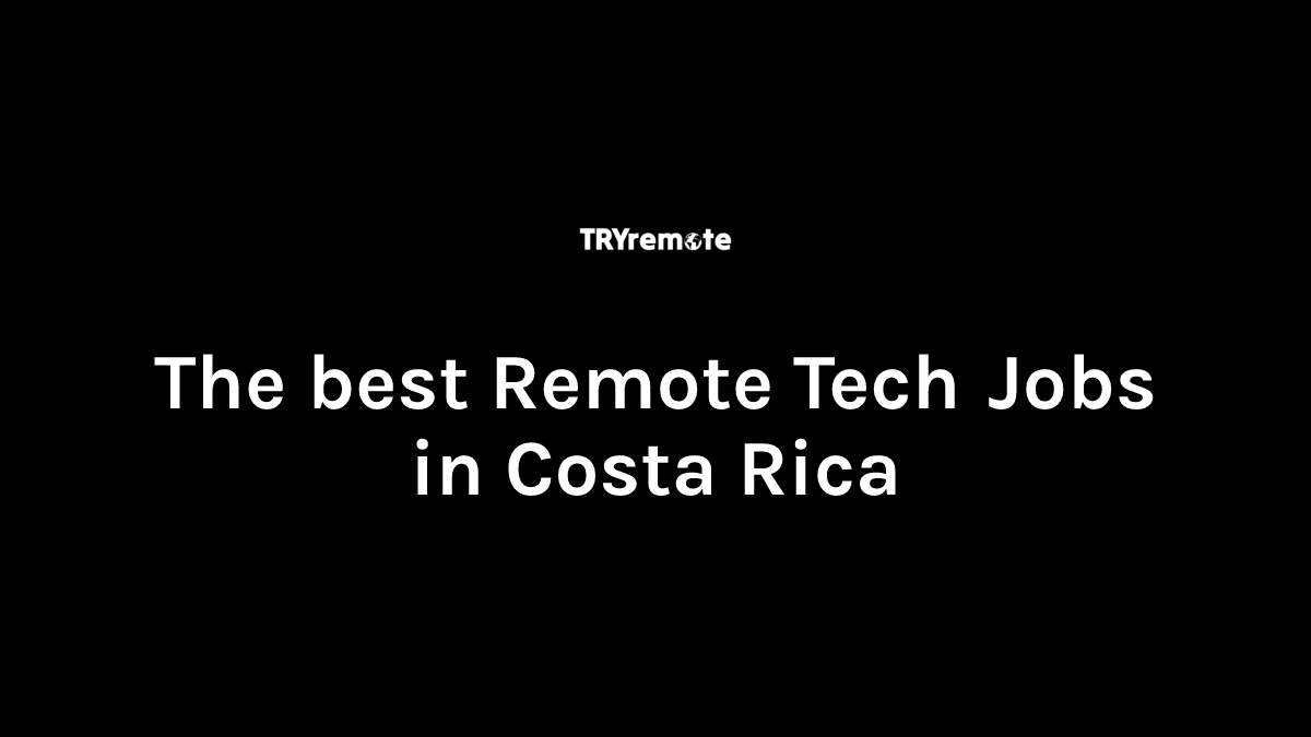 Remote Tech Jobs in Costa Rica | Work From Home